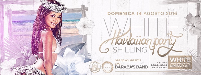 Shilling Ostia - Domenica 14 Agosto 2016 - Hawaiian White Party